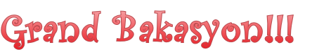 Grand Bakasyon!!!

